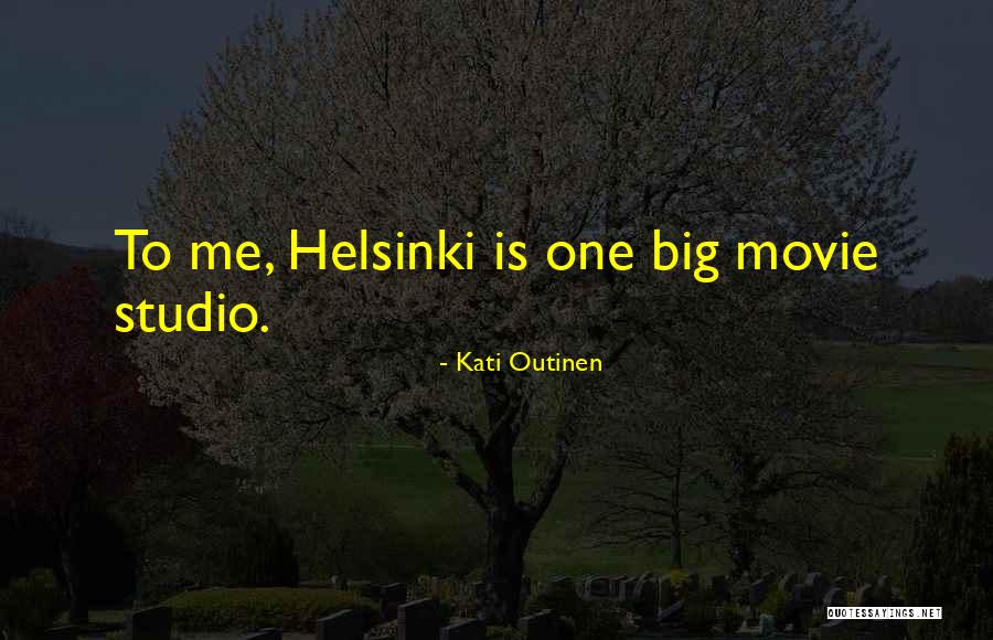 Helsinki Quotes By Kati Outinen Helsinki Quotes By Kati Outinen
