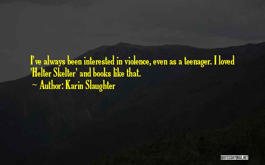 Helter Skelter Quotes By Karin Slaughter