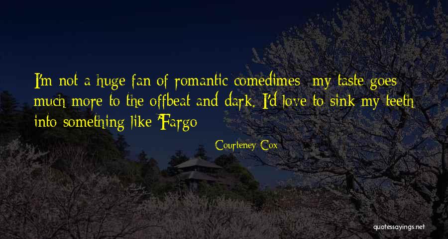 Helvinge Quotes By Courteney Cox Helvinge Quotes By Courteney Cox