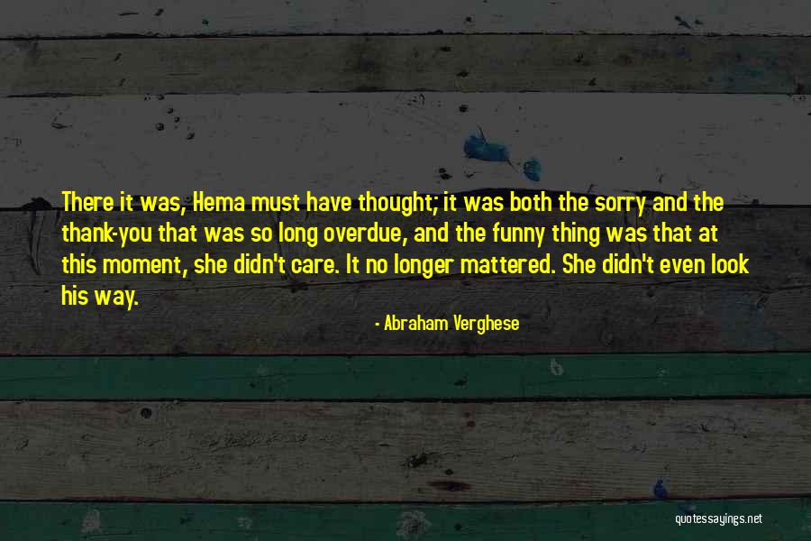 Hema Quotes By Abraham Verghese Hema Quotes By Abraham Verghese