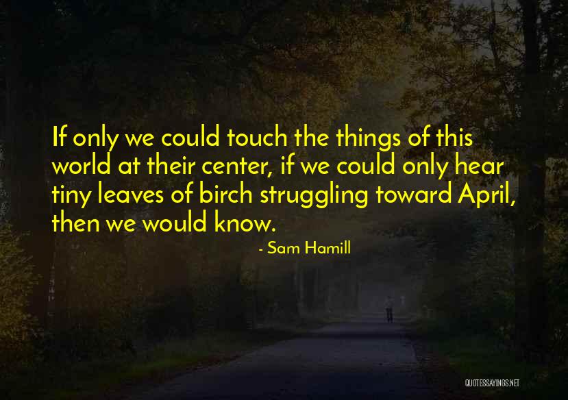 Hemantha Surath Quotes By Sam Hamill Hemantha Surath Quotes By Sam Hamill