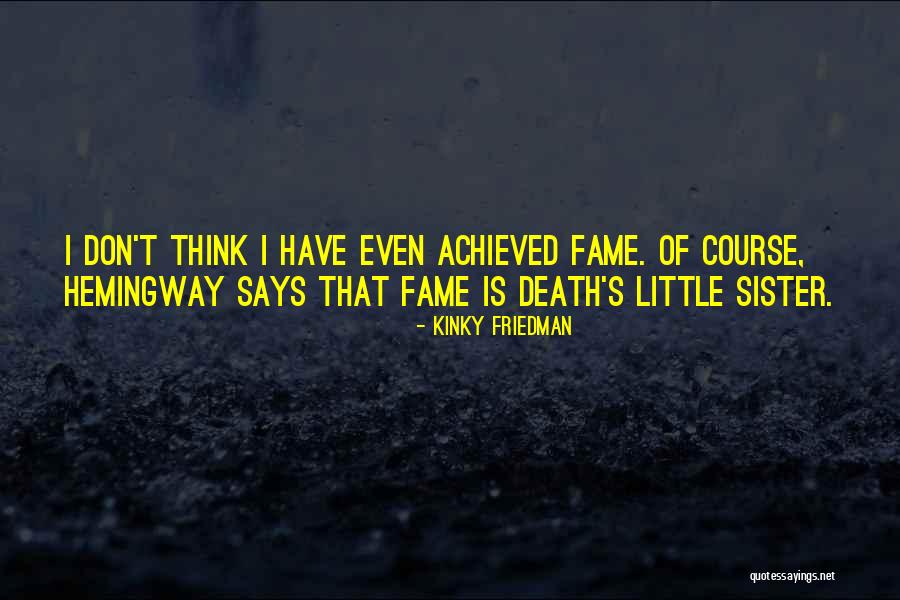 Hemingway Death Quotes By Kinky Friedman Hemingway Death Quotes By Kinky Friedman
