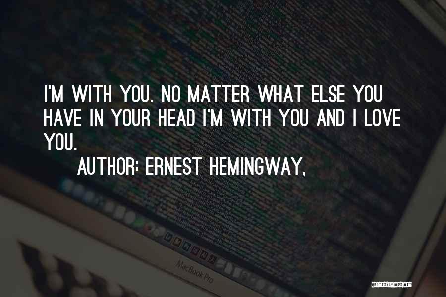 Hemingway Love Quotes By Ernest Hemingway,