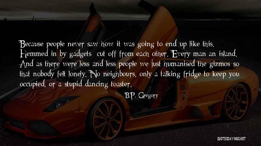 Hemmed In Quotes By B.P. Gregory Hemmed In Quotes By B.P. Gregory