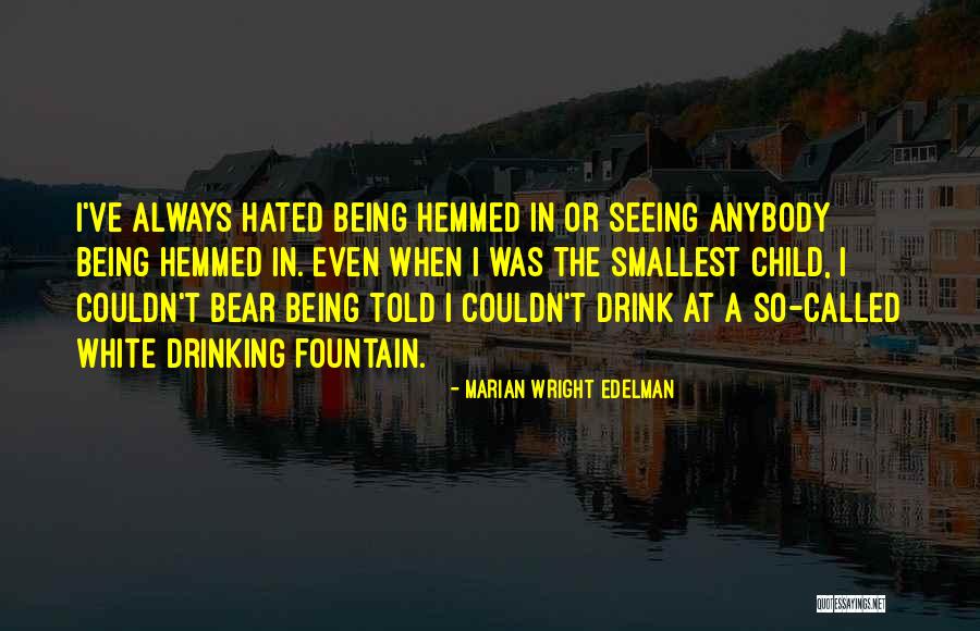 Hemmed In Quotes By Marian Wright Edelman Hemmed In Quotes By Marian Wright Edelman
