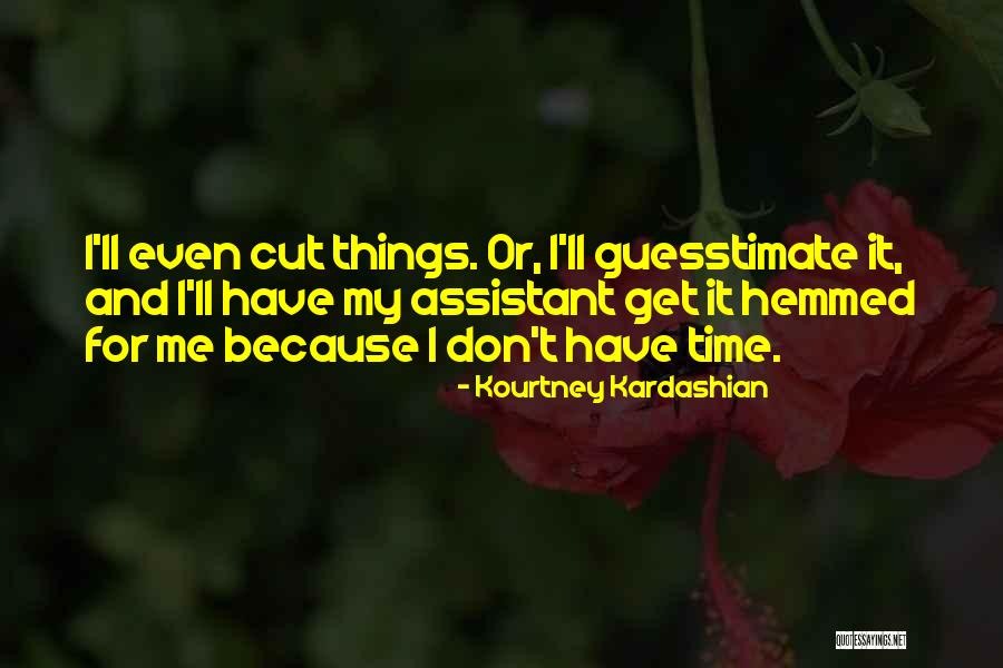 Hemmed Quotes By Kourtney Kardashian Hemmed Quotes By Kourtney Kardashian