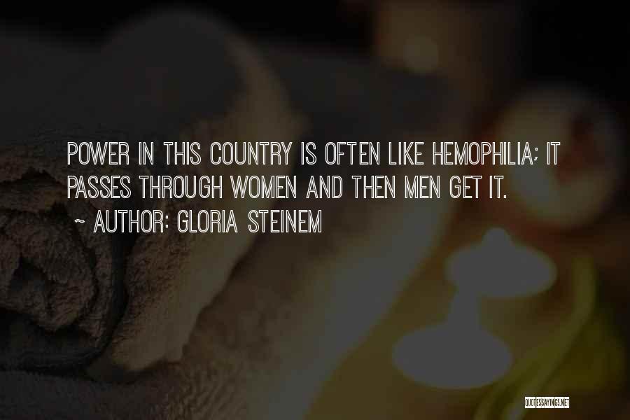 Hemophilia Quotes By Gloria Steinem