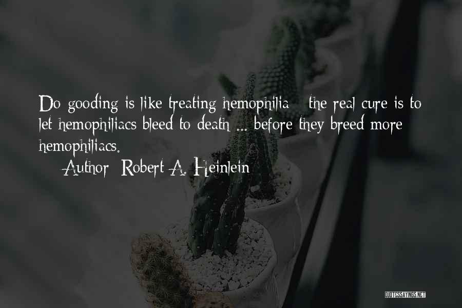 Hemophilia Quotes By Robert A. Heinlein