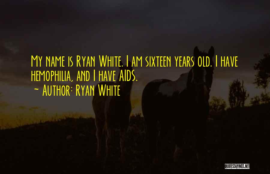 Hemophilia Quotes By Ryan White