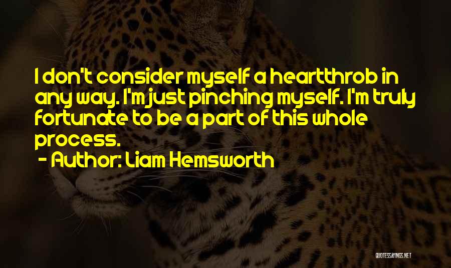 Hemsworth Quotes By Liam Hemsworth