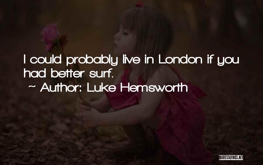 Hemsworth Quotes By Luke Hemsworth