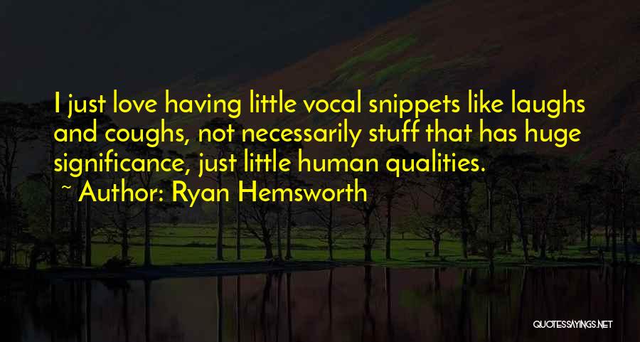 Hemsworth Quotes By Ryan Hemsworth