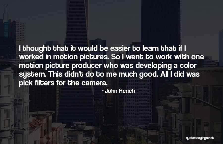 Hench Quotes By John Hench Hench Quotes By John Hench