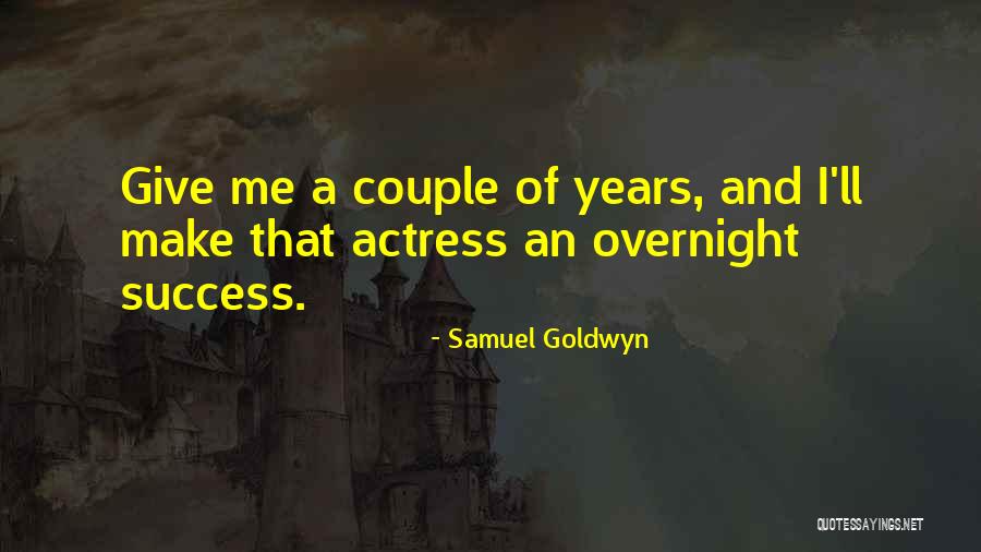 Henchman 21 Quotes By Samuel Goldwyn