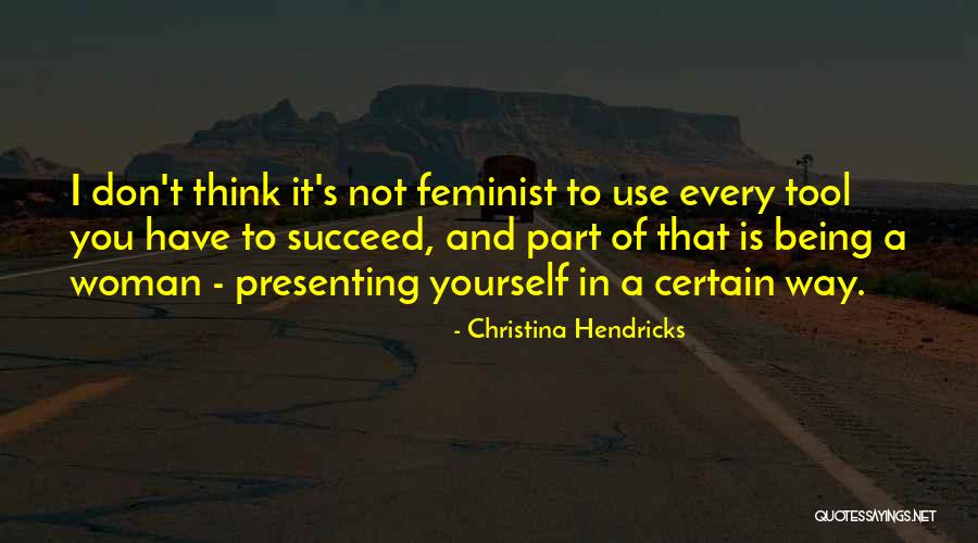 Hendricks Quotes By Christina Hendricks