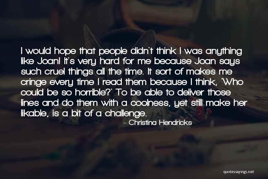 Hendricks Quotes By Christina Hendricks