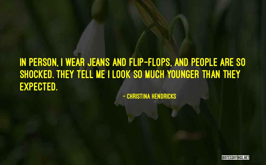 Hendricks Quotes By Christina Hendricks