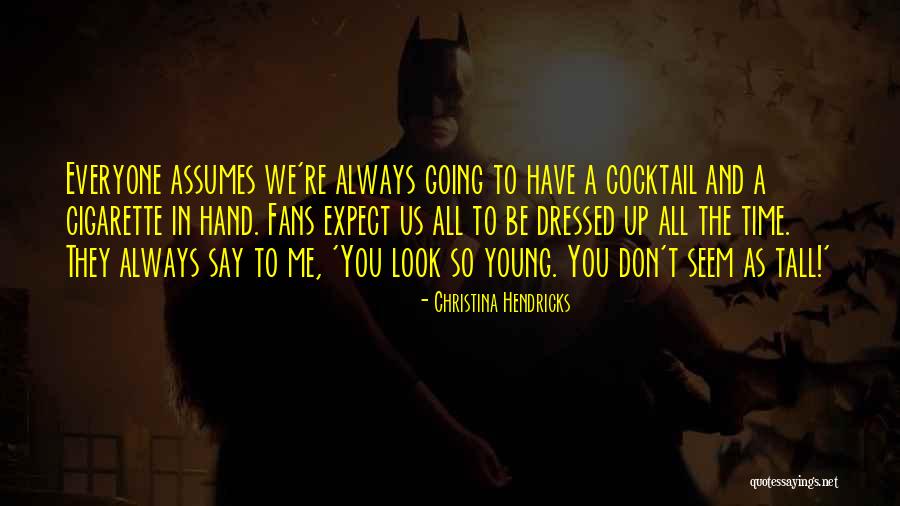 Hendricks Quotes By Christina Hendricks