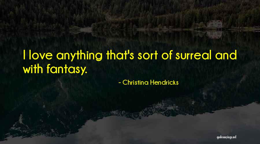Hendricks Quotes By Christina Hendricks Hendricks Quotes By Christina Hendricks