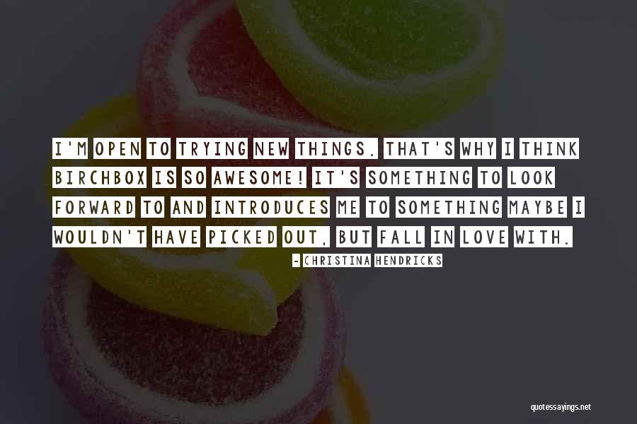 Hendricks Quotes By Christina Hendricks Hendricks Quotes By Christina Hendricks