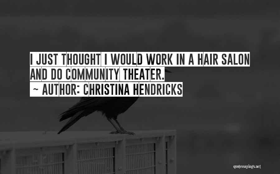 Hendricks Quotes By Christina Hendricks