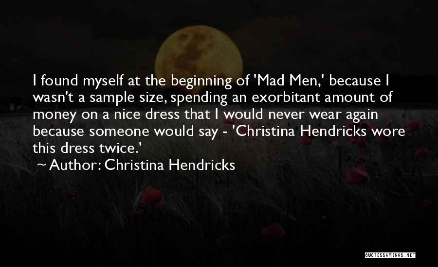 Hendricks Quotes By Christina Hendricks