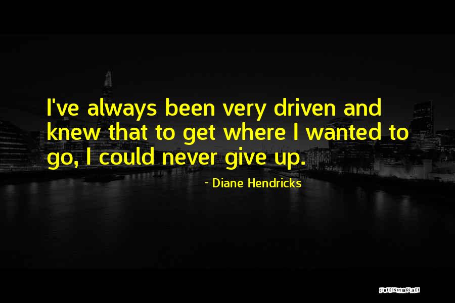 Hendricks Quotes By Diane Hendricks