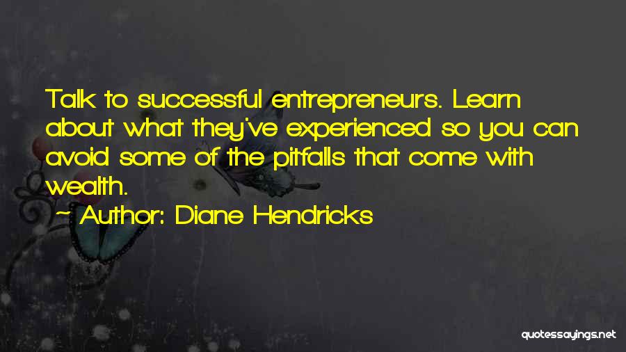 Hendricks Quotes By Diane Hendricks