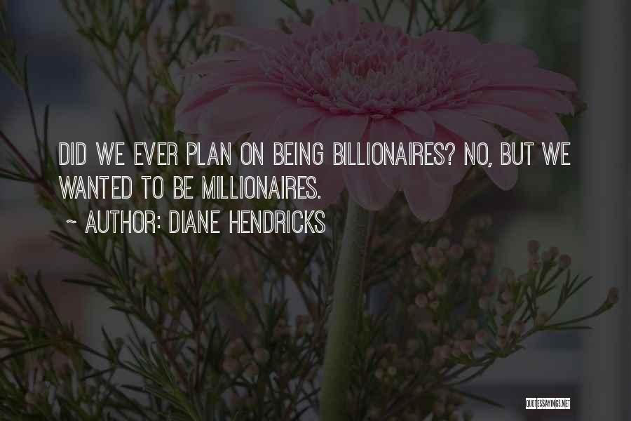 Hendricks Quotes By Diane Hendricks