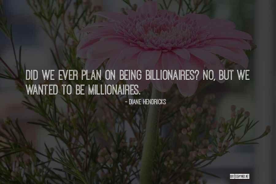 Hendricks Quotes By Diane Hendricks Hendricks Quotes By Diane Hendricks
