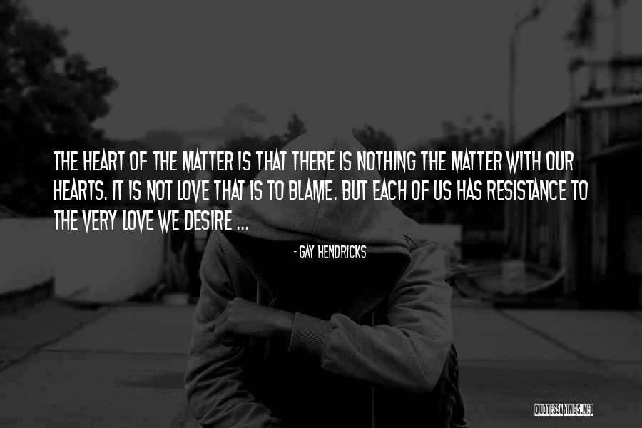 Hendricks Quotes By Gay Hendricks Hendricks Quotes By Gay Hendricks