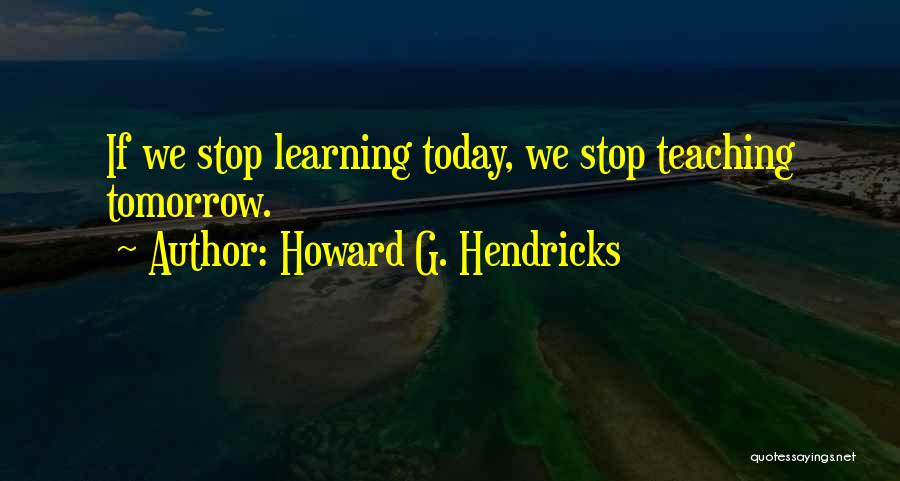 Hendricks Quotes By Howard G. Hendricks