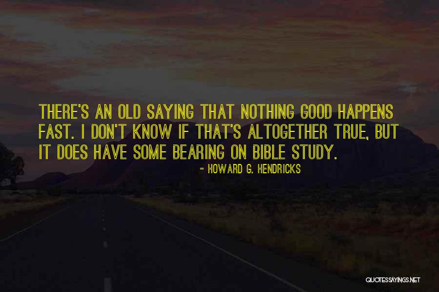 Hendricks Quotes By Howard G. Hendricks Hendricks Quotes By Howard G. Hendricks