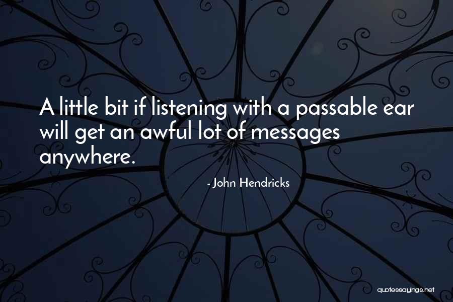 Hendricks Quotes By John Hendricks