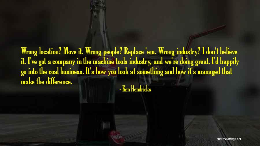 Hendricks Quotes By Ken Hendricks Hendricks Quotes By Ken Hendricks