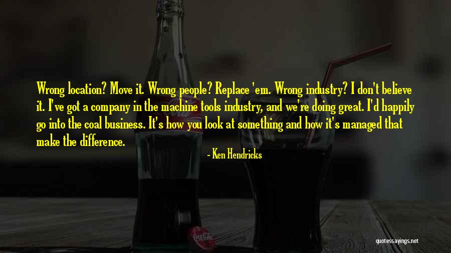 Hendricks Quotes By Ken Hendricks