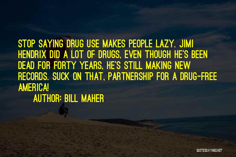 Hendrix Quotes By Bill Maher