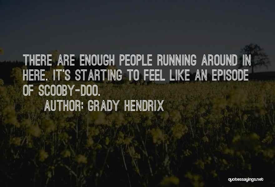 Hendrix Quotes By Grady Hendrix