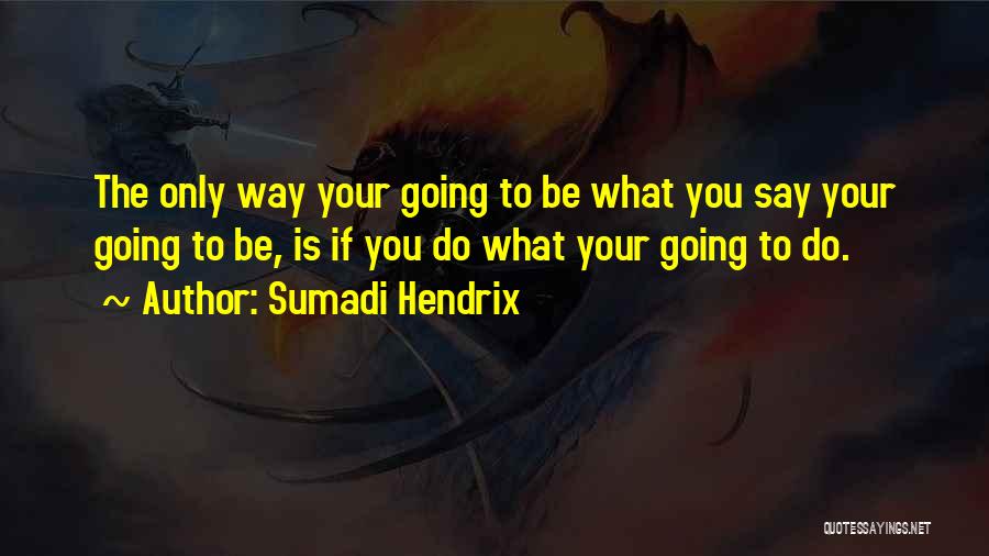 Hendrix Quotes By Sumadi Hendrix