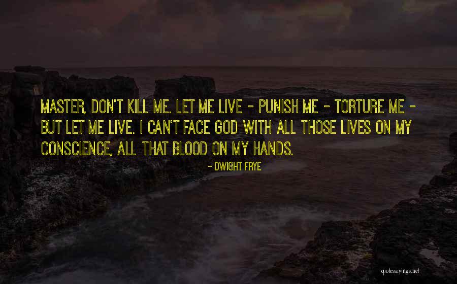 Henes Broon Quotes By Dwight Frye Henes Broon Quotes By Dwight Frye