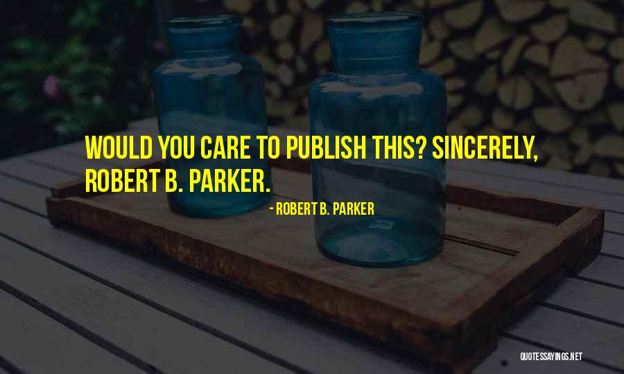 Hengstler Construction Quotes By Robert B. Parker Hengstler Construction Quotes By Robert B. Parker