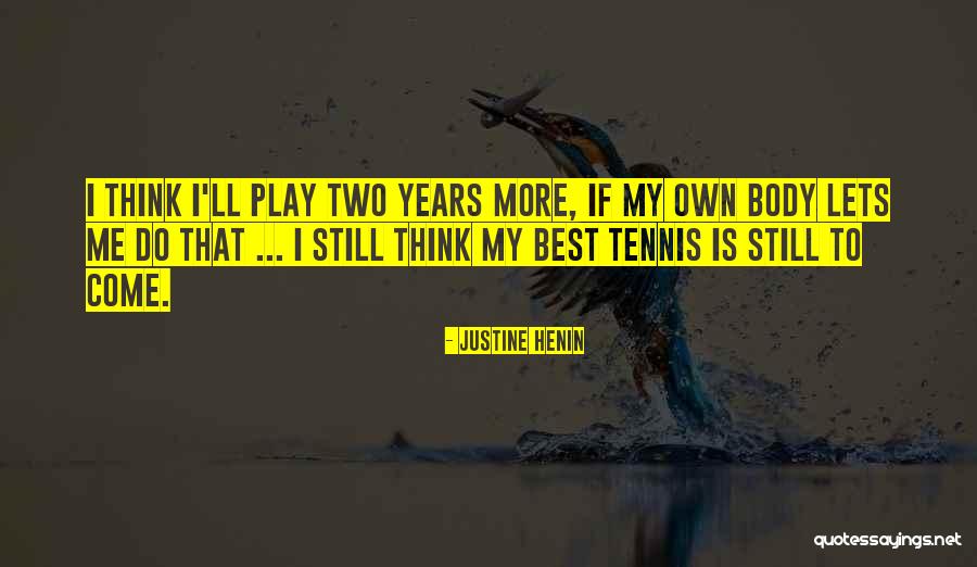 Henin Quotes By Justine Henin Henin Quotes By Justine Henin