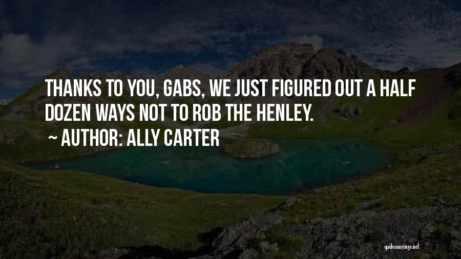 Henley Quotes By Ally Carter