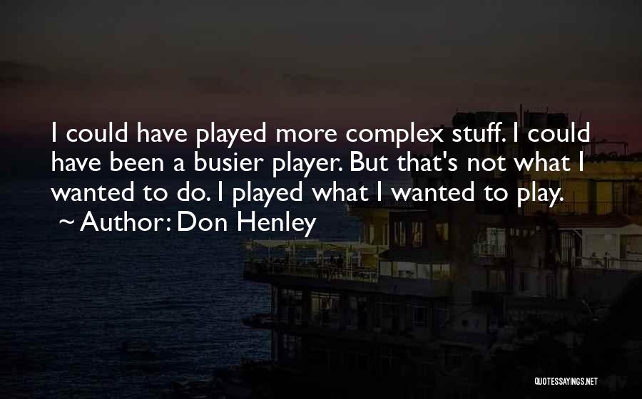 Henley Quotes By Don Henley