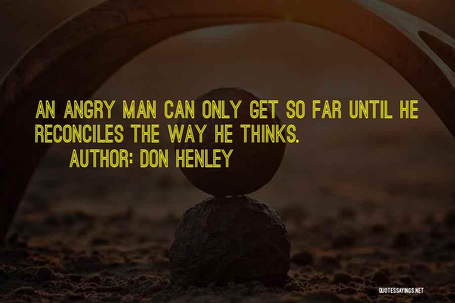 Henley Quotes By Don Henley