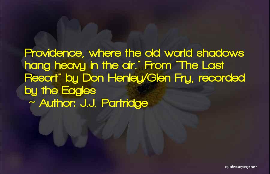 Henley Quotes By J.J. Partridge