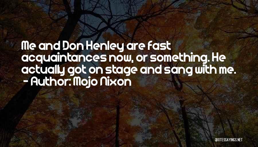 Henley Quotes By Mojo Nixon