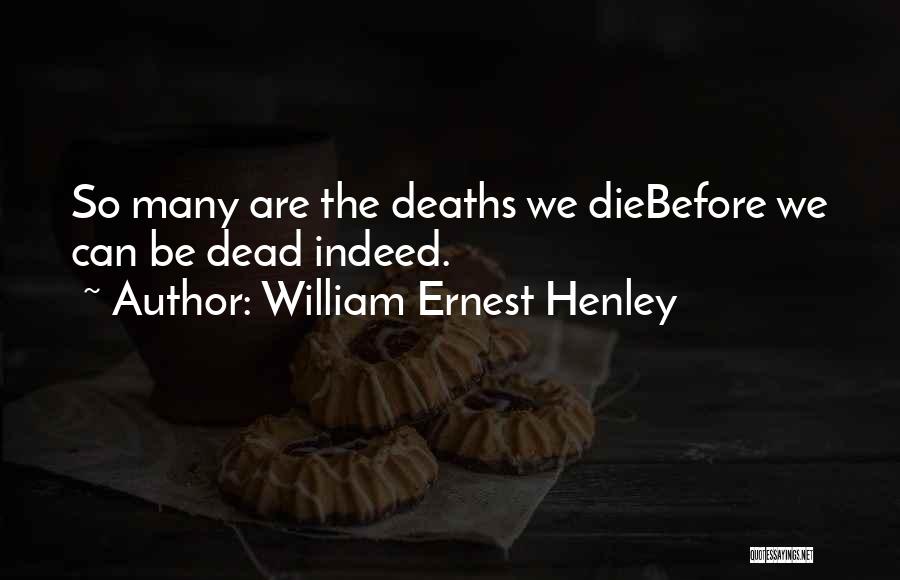 Henley Quotes By William Ernest Henley