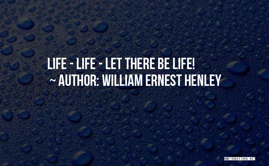 Henley Quotes By William Ernest Henley