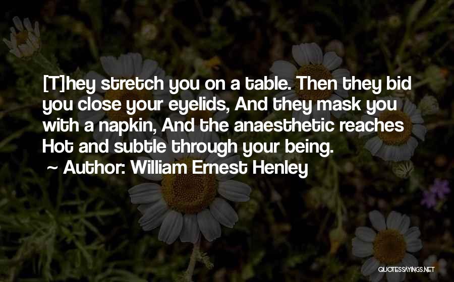 Henley Quotes By William Ernest Henley